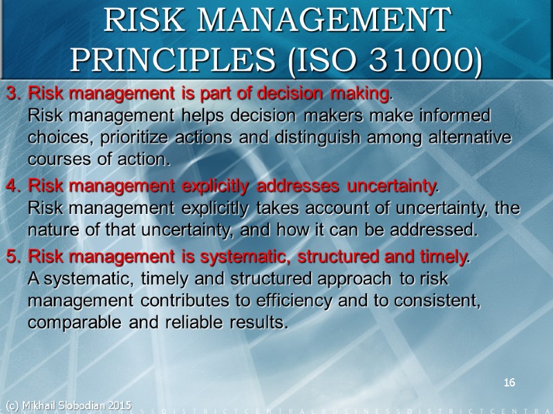 16 Risk management is part of decision making. Risk management helps decision makers make